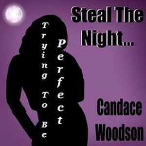 The new double a single from Candace Woodson, (Trying-To-Be) Perfect [Nigel-Lowis-Mix] & Steal The Night out March 2022