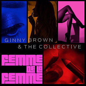 Femme De La Femme the new Soul single from Ginny Brown & The Collective out March 2022
