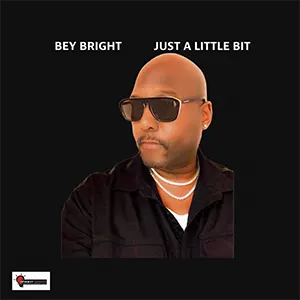 Bey Bright with his new R&B single, Just A Little Bit, Released December 2022