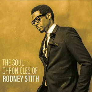 Rodney Stith with the new EP The Soul Cronicles Of Rodney Stith released February 2023
