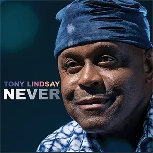 Tony Lindsay with his new single, Never. Released April 2023