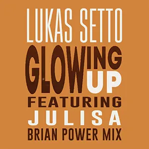 Lukas Setto with remix of Glowing Up (Brian Power Radio Edit), Soulful house out May 2023