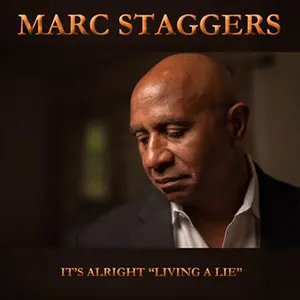 Marc Staggers with his new soul single,, It's Alright Living A Lie. Released June 2023