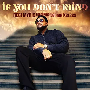 Regi Myrix Ft Lamar Kelsey with the new R&B single, If You Don't Mind. Released May 2023