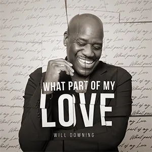 The new soul single from Will Downing, What Part Of My Love. Released september 2023