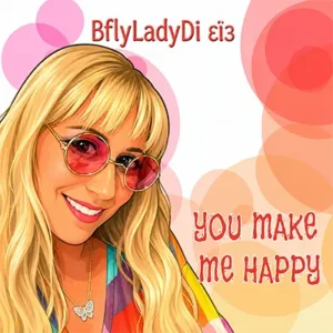 Featured on the latest Soulful Etiquette Radio Shows 2026 BflyLadyDi YOU MAKE ME HAPPY (cd cover)