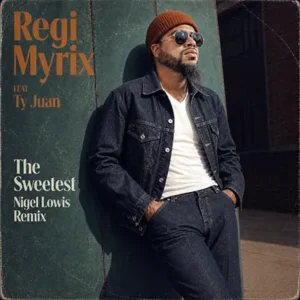 Featured on the latest Soulful Etiquette Radio Shows 2026, Regi Myrix Ft Ty Juan, The Sweetest (single artworkCover)
